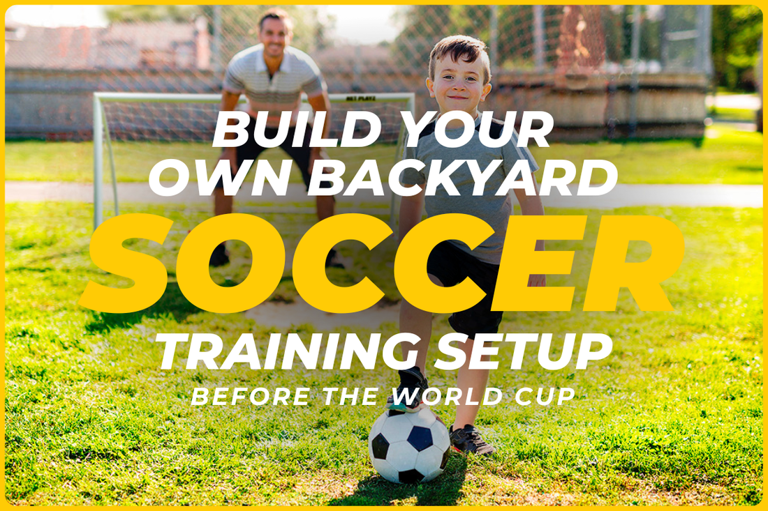 How to Build a Backyard Soccer Training Setup Before the World Cup