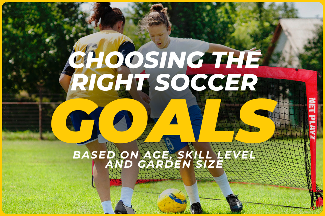 How to Choose a Soccer Goal by Age, Skill Level and Garden Size